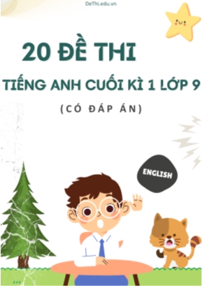Bộ 20 Đề thi tiếng Anh cuối kì 1 Lớp 9 (Có đáp án)